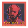 About Sun Bhi Lo (feat. Veera Saxena) Song